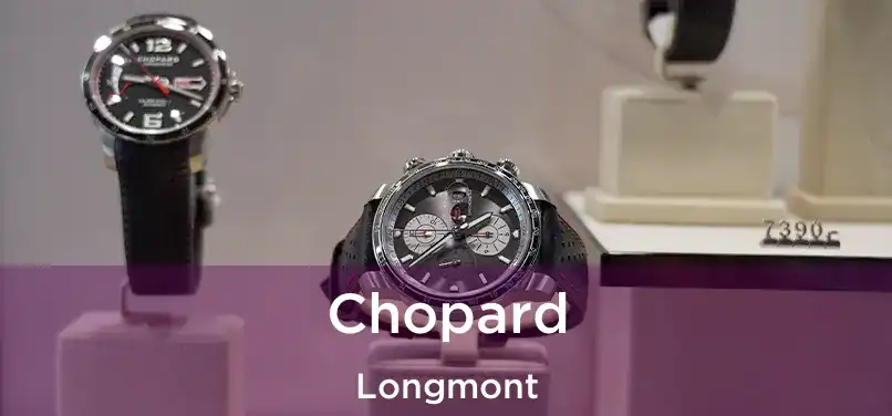 Chopard Longmont