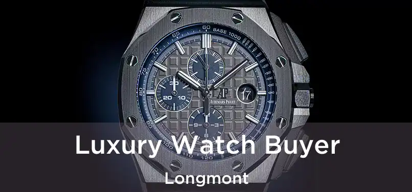 Luxury Watch Buyer Longmont