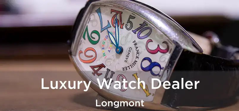 Luxury Watch Dealer Longmont