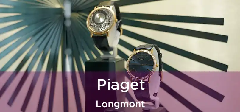 Piaget Longmont