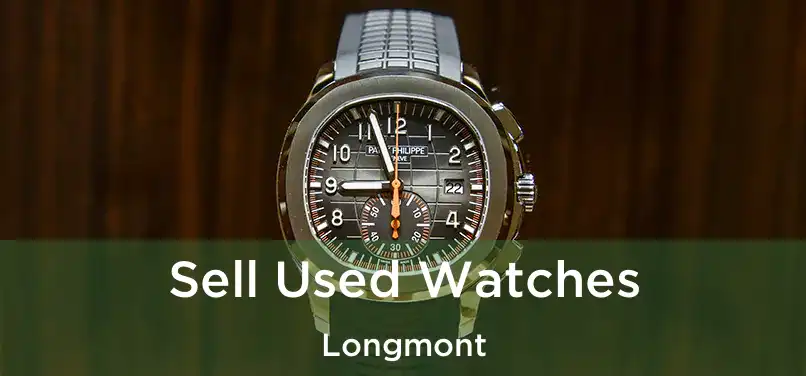 Sell Used Watches Longmont