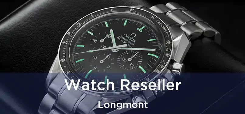 Watch Reseller Longmont