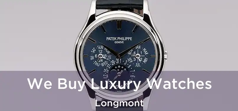 We Buy Luxury Watches Longmont